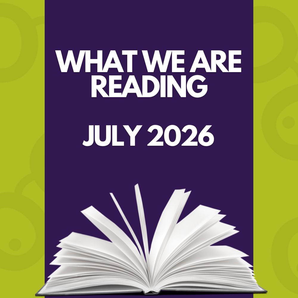 What we are reading July 2026